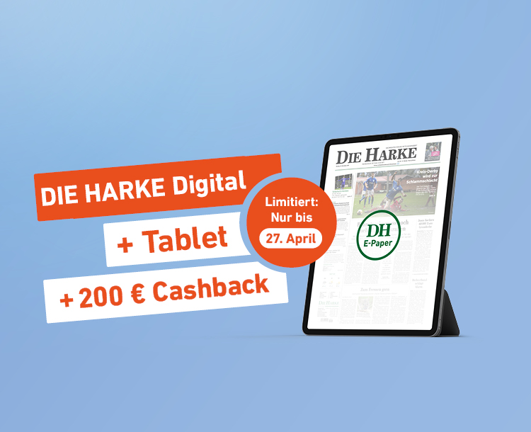Einfach lesen. Mehr bekommen. DIE HARKE Digital + Tablet + 200 € Cashback - Limitiert: Nur bis 27. April